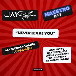 NEVER LEAVE YOU (feat. Maestro Zay)