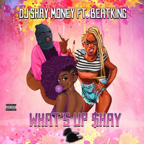 What's Up Shay (feat. Beatking)