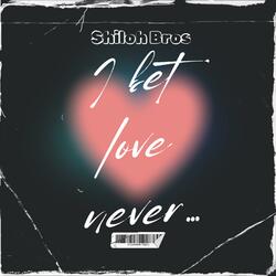 I bet love never...