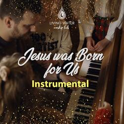 Jesus was born for us
