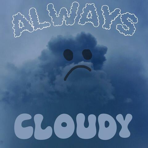Always Cloudy