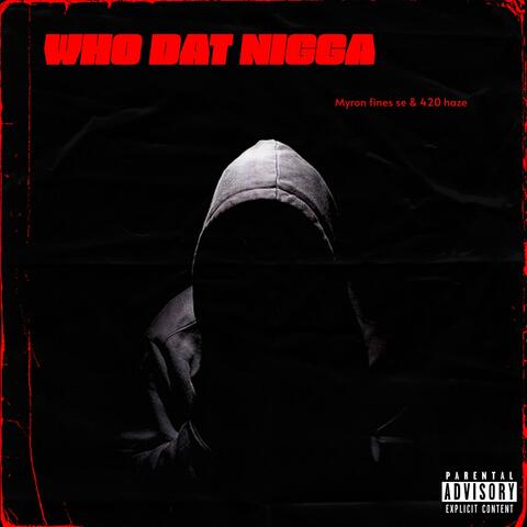 Who dat nigga (feat. 420 haze)