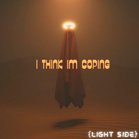 I Think I'm Coping (Light Side)