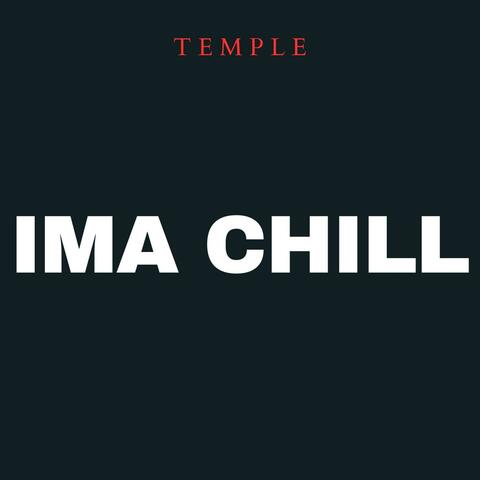Ima chill