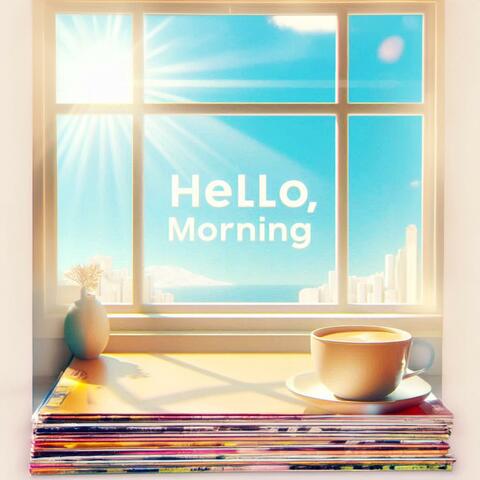 Hello, Morning!