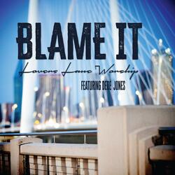 Blame It (feat. DeDe Jones)