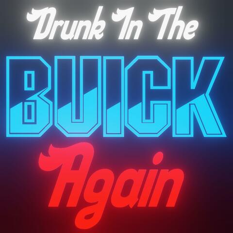 Drunk In The Buick Again (Disco Drunk Version)