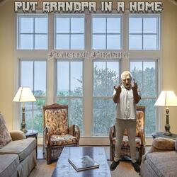 Put Grandpa In A Home