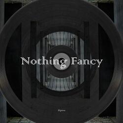 Nothing Fancy