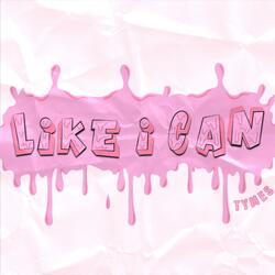 Like I Can