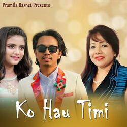 KO HAU TIMI (feat. Mamata Gurung & Bikash Limbu)