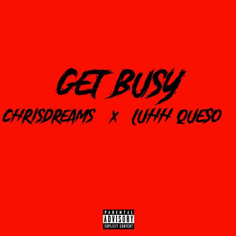 Get Busy (feat. Luhh Queso)