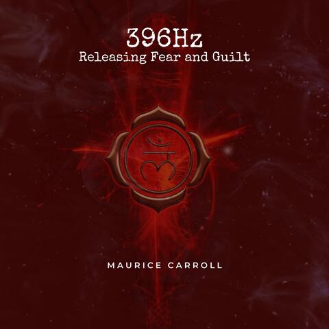 396Hz Releasing Fear and Guilt