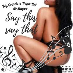 Say This N Say That (feat. TrapDaHot1 & Mr. Frayser)
