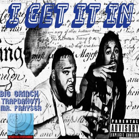 I Get It In (feat. TrapDaHot1 & Mr. Frayser)
