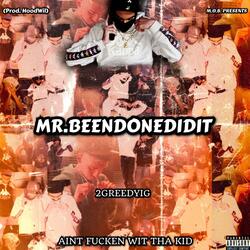 MR.BEENDONEDIDIT (feat. 2GreedyIG)