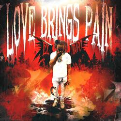 Love Brings Pain