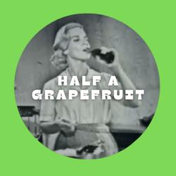 Half a Grapefruit