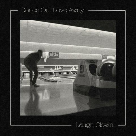 Dance Our Love Away