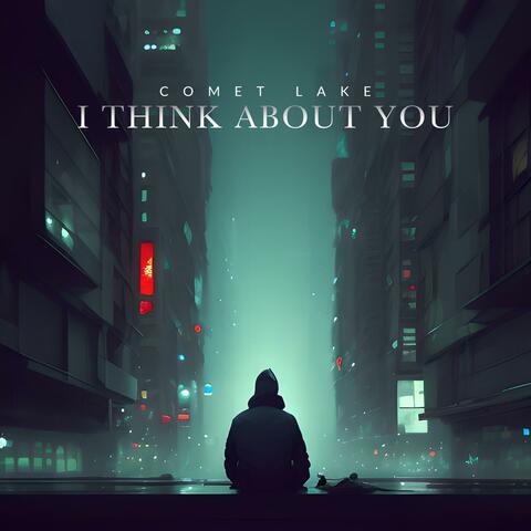 I Think About You