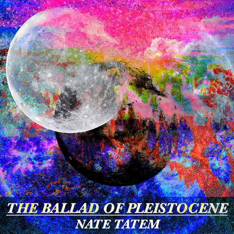 The Ballad of Pleistocene