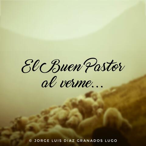 El Buen Pastor al verme...