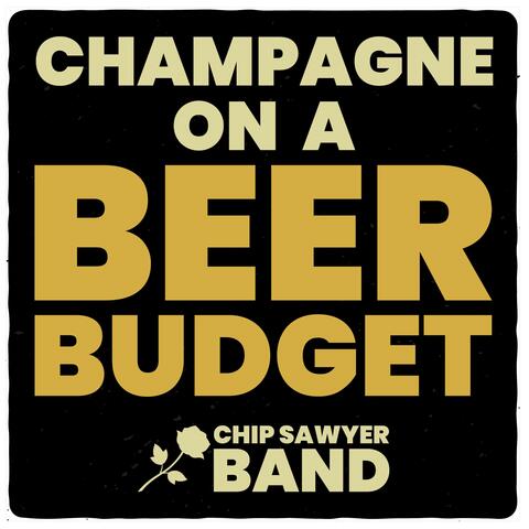 CHAMPAGNE ON A BEER BUDGET