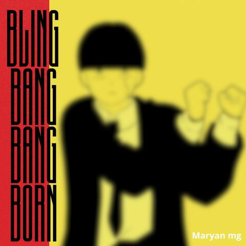 Bling Bang Bang Born