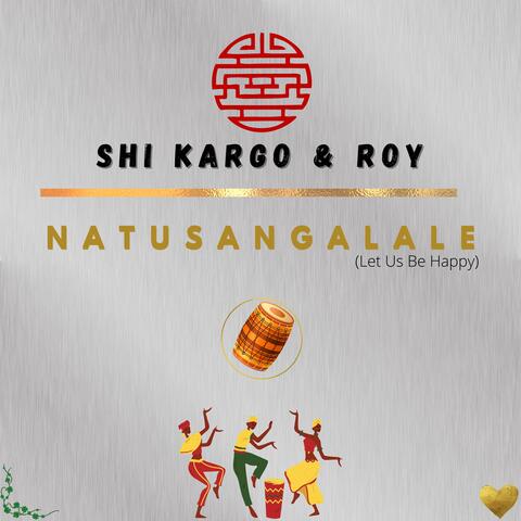 Natusangalale (Lets Be Happy) (feat. Roy the songster)