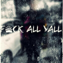 Fck All yall