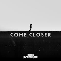 Come Closer