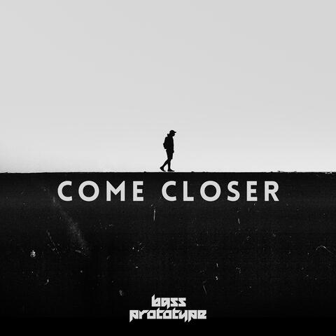 Come Closer