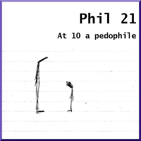 At 10 a pedophile