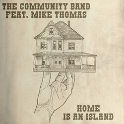 Home Is An Island (feat. The Community Band)