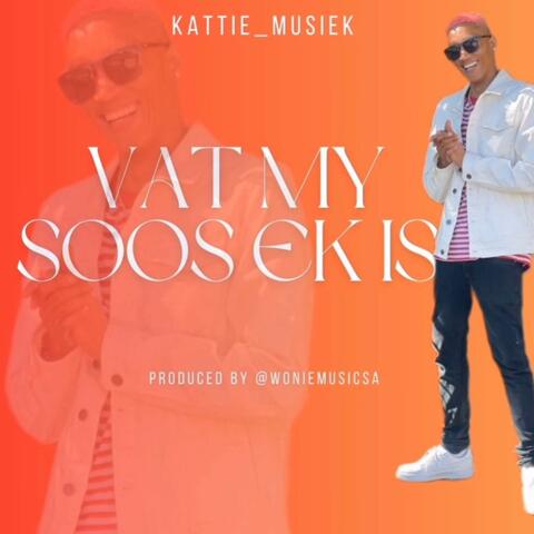 Vat My Soos Ek Is
