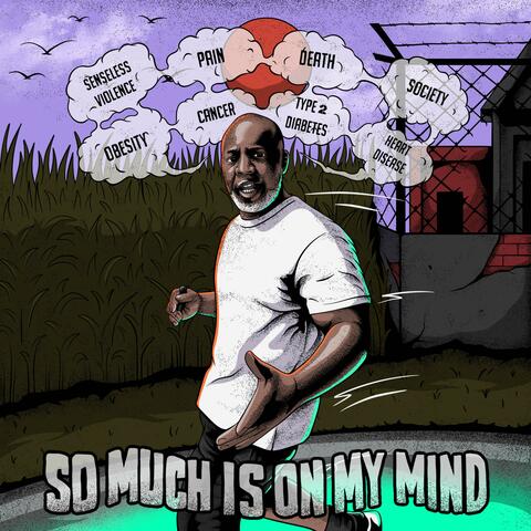 So Much Is On My Mind