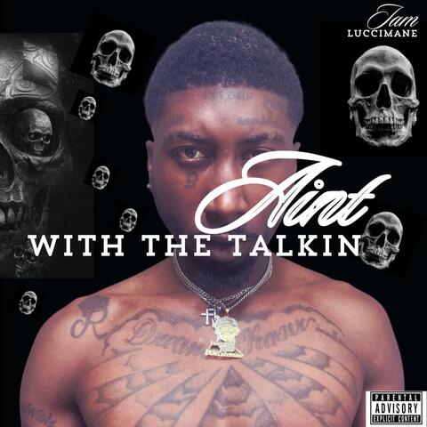 Ain't With The Talkin