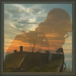 Love Me Now