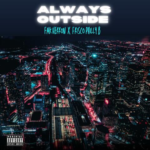 Always Outside (feat. Frisco Philly B)