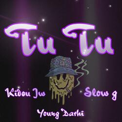 Tu tu (feat. Young darhi & Slow g)