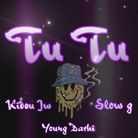 Tu tu (feat. Young darhi & Slow g)
