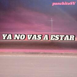 YA NO VAS A ESTAR