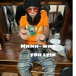 -why you lyin