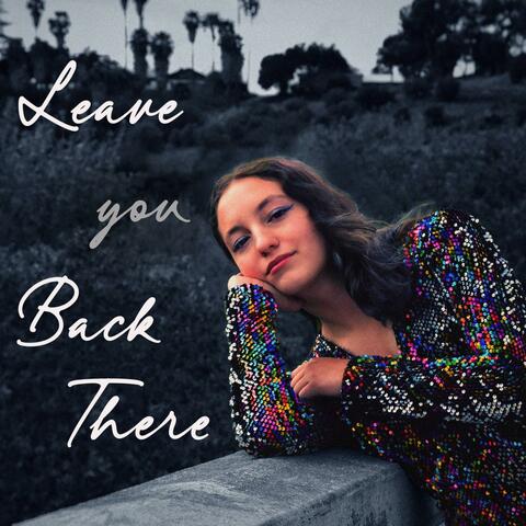 Leave you Back There