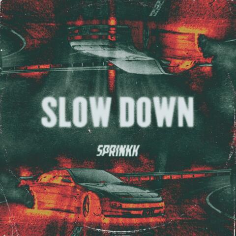 Slow Down