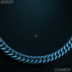 Bebop // Cowboy