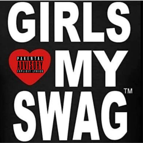 GIRLS LOVE MY SWAG