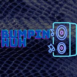 Bumpin' huh