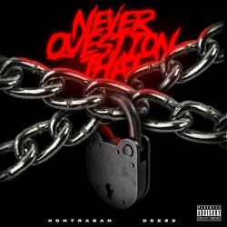 Never Question That (feat. Deeze)