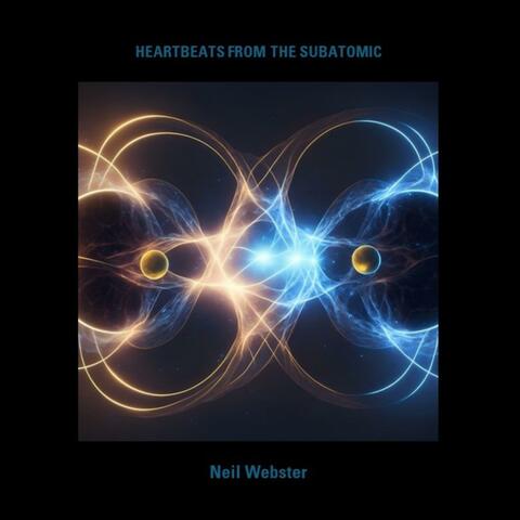 HEARTBEATS FROM THE SUBATOMIC